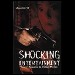 Shocking Entertainment  Viewer Response to Violent Movies