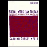 Social Work Day To Day  The Experience of Generalist Social Work Practice