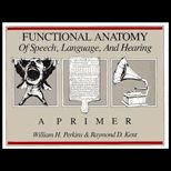 Functional Anatomy of Speech, Language, and Hearing  A Primer