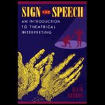 Sign the Speech  An Introduction to Theatrical Interpreting