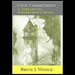 Civil Commitment A Therapeutic Jurisprudence Model