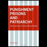 Punishment, Prisons, and Patriarchy Liberty and Power in the Early Republic