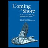 Coming to Shore  Northwest Coast Ethnology, Traditions, and Visions