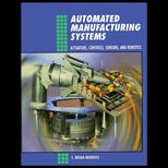Automated Manufacturing Systems  Actuators, Controls, Sensors, and Robotics