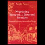 Negotiating Bilingual and Bicultural Identities  Japanese Returnees Betwixt Two Worlds