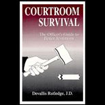 Courtroom Survival  The Officers Guide to Better Testimony