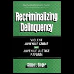 Recriminalizing Delinquency  Violent Juvenile Crime and Juvenile Justice Reform