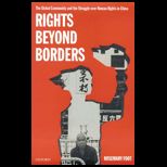 Rights Beyond Borders  The Global Community and the Struggle over Human Rights in China