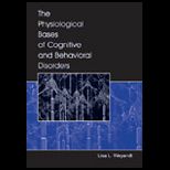 Physiological Bases of Cognitive and Behavioral Disorders