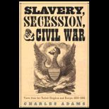 Slavery, Seccession, and Civil War