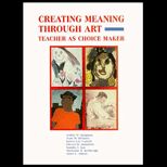 Creating Meaning Through Art  Teacher as Choice Maker