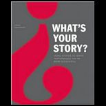 Whats Your Story?  Using Stories to Ignite Performance and Be More Successful