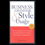 Business Grammar, Style, and Usage  The Desk Reference for Articulate and Polished Business Writing and Speaking