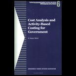 Cost Analysis and Activity Based Costing for Government