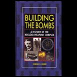 Building The Bombs A History Of The Nuclear Weapons Complex