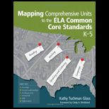 Glass Mapping Comprehensive Units to the ELA Common Core Standards, K 5