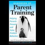 Handbook of Parent Training  Helping Parents Prevent and Solve Problem Behavior