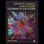 Esthetic Clinical Case Studies Dilemmas and Solutions