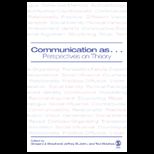 Communication As. Perspectives on Theory