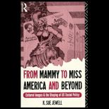 From Mammy to Miss America and Beyond  Cultural Images and the Shaping of U. S. Social Policy