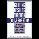 Getting Results Through Collaboration  Networks and Network Structures for Public Policy and Management
