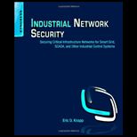 Industrial Network Security Securing Critical Infrastructure Networks for Smart Grid, SCADA, and Other Industrial Control Systems