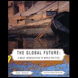 Global Future  A Brief Introduction to World Politics (Custom)