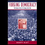 Forging Democracy  History of the Left in Europe, 1850 2000