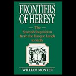 Frontiers of Heresy  The Spanish Inquisition from the Basque Lands to Sicily