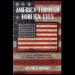 America Through Foreign Eyes  Classic Interpretations of American Political Life