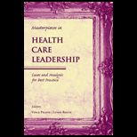 Masterpieces in Health Care Leadership  Cases and Analysis for Best Practices