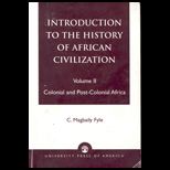 Introduction to the History of African Civilization  Colonial and Post Colonial Africa , Volume II