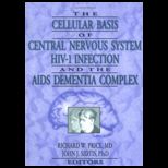 Cellular Basis of Central Nervous System HIV 1 Infection and the AIDS Dementia Complex