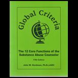 Global Criteria  The 12 Core Functions of the Substance Abuse Counselor