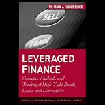 Leveraged Finance Concepts, Methods, and Trading of High Yield Bonds, Loans, and Derivatives