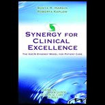 Synergy for Clinical Excellence  The AACN Synergy Model for Patient Care