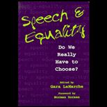 Speech and Equality  Do We Really Have to Choose?