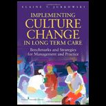 Implementing Culture Change in Long Term Care  Standards and Strategies for Management and Practice