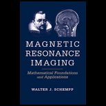 Magnetic Resonance Imaging  Mathematical Foundations and Applications