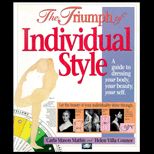 Triumph of Individual Style  A Guide to Dressing Your Body, Your Beauty, Your Self