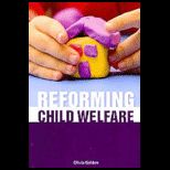 REFORMING CHILD WELFARE
