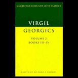 Georgics, Volume 2  Books III IV
