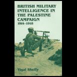 British Military Intelligence in Palestine Campaign, 1914 1918