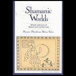 Shamanic Worlds  Rituals and Lore of Siberia and Central Asia