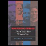 Representative Americans  The Civil War Generation