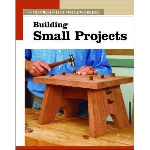 The New Best of Fine Woodworking Book Building Small Projects 9781561587308