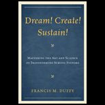 Dream, Create, Sustain Mastering the Art and Science of Transforming School Systems