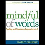 Mindful of Words Spelling and Vocabulary Explorations 4 8