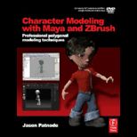 Character Modeling with Maya and ZBrush Professional Polygonal Modeling Techniques   With Dvd