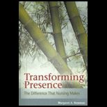 Transforming Presence The Difference That Nursing Makes